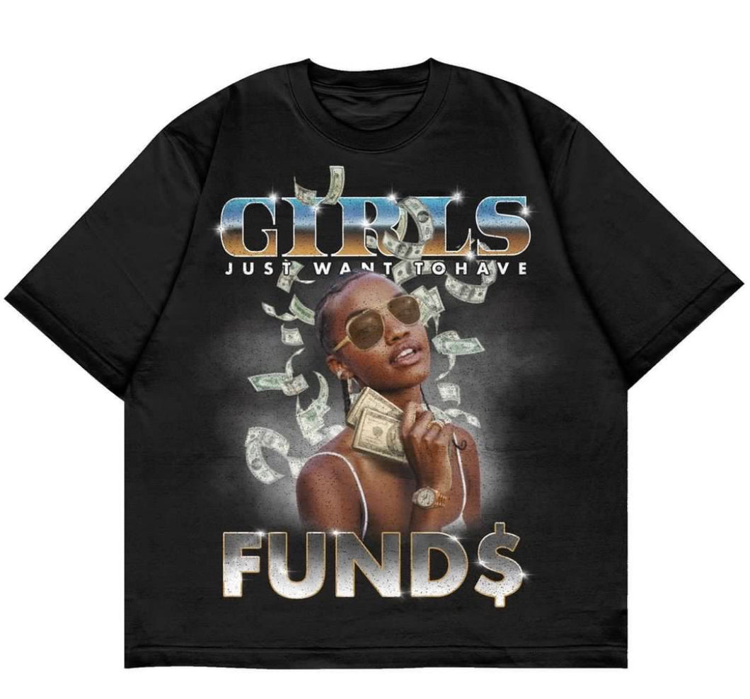 Girls Just Want to Have Fund$! Tee